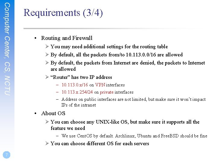 Computer Center, CS, NCTU Requirements (3/4) • Routing and Firewall Ø You may need