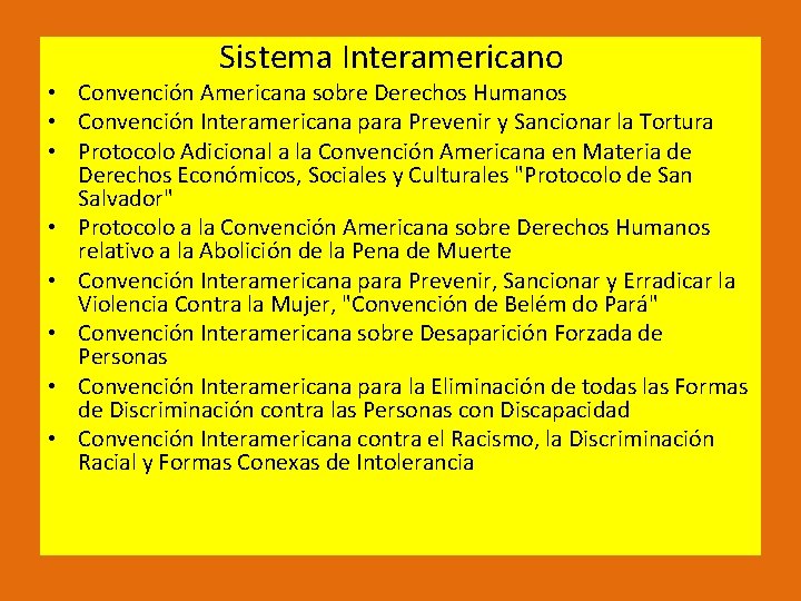  Sistema Interamericano • Convención Americana sobre Derechos Humanos • Convención Interamericana para Prevenir