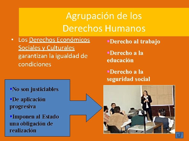 Agrupación de los Derechos Humanos • Los Derechos Económicos Sociales y Culturales garantizan la