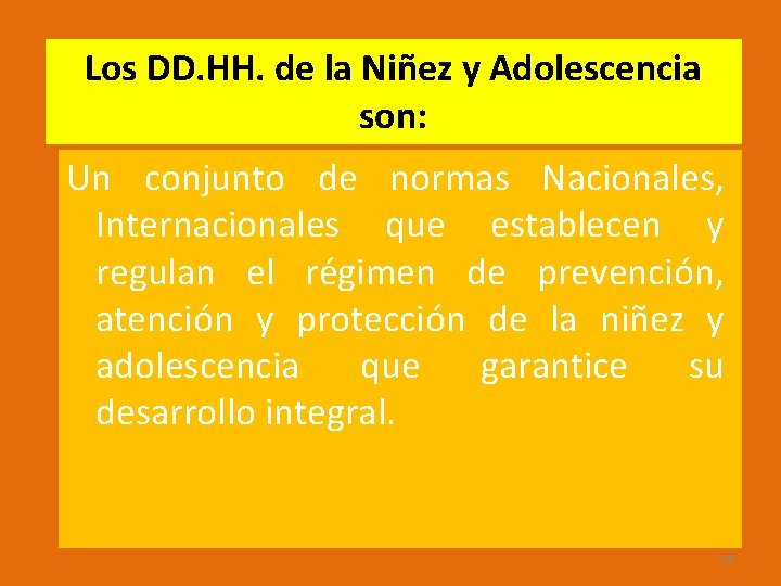 Los DD. HH. de la Niñez y Adolescencia son: Un conjunto de normas Nacionales,