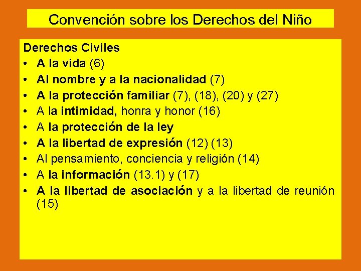 Convención sobre los Derechos del Niño Derechos Civiles • A la vida (6) •