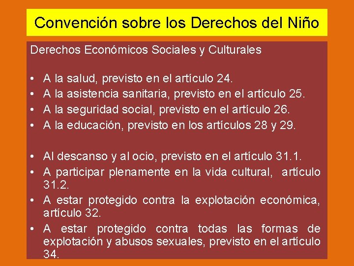 Convención sobre los Derechos del Niño Derechos Económicos Sociales y Culturales • • A