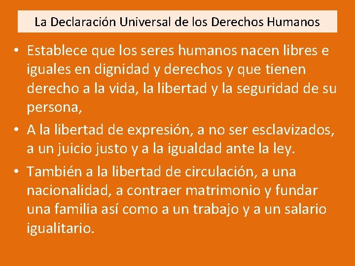 La Declaración Universal de los Derechos Humanos • Establece que los seres humanos nacen