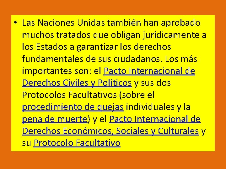  • Las Naciones Unidas también han aprobado muchos tratados que obligan jurídicamente a