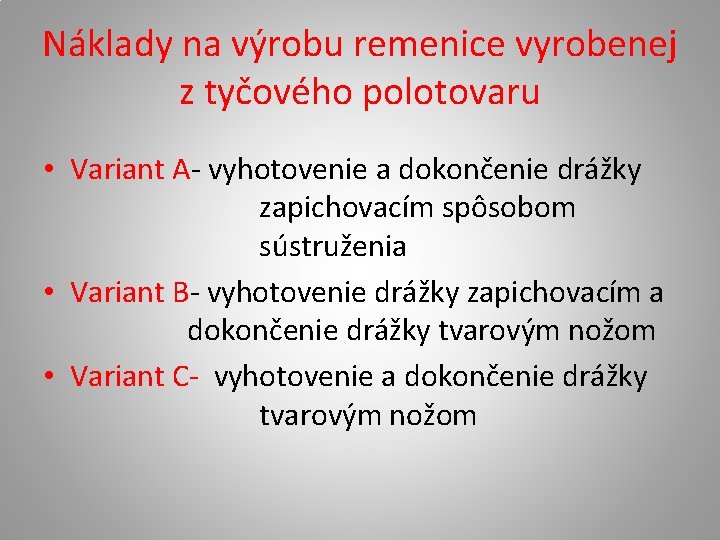 Náklady na výrobu remenice vyrobenej z tyčového polotovaru • Variant A- vyhotovenie a dokončenie Náklady na výrobu remenice vyrobenej z tyčového polotovaru • Variant A- vyhotovenie a dokončenie