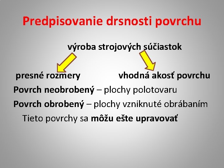 Predpisovanie drsnosti povrchu výroba strojových súčiastok presné rozmery vhodná akosť povrchu Povrch neobrobený – Predpisovanie drsnosti povrchu výroba strojových súčiastok presné rozmery vhodná akosť povrchu Povrch neobrobený –