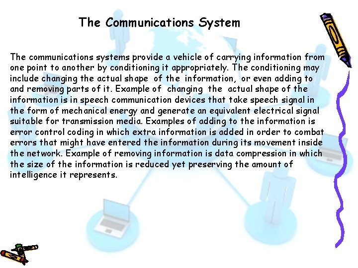 The Communications System The communications systems provide a vehicle of carrying information from one
