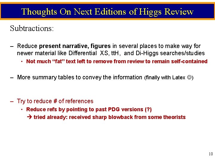 Thoughts On Next Editions of Higgs Review Subtractions: – Reduce present narrative, figures in