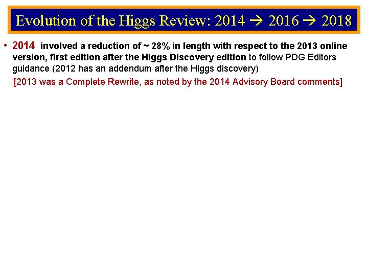 Evolution of the Higgs Review: 2014 2016 2018 • 2014 involved a reduction of