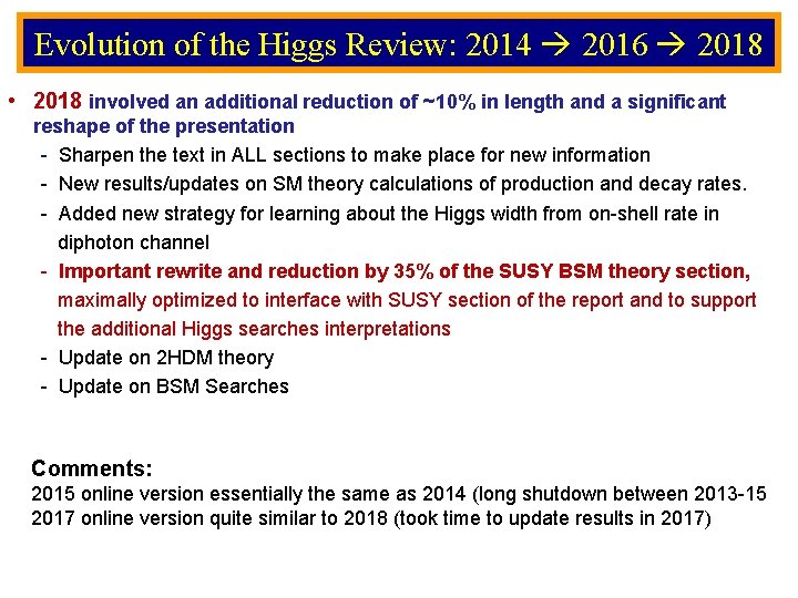 Evolution of the Higgs Review: 2014 2016 2018 • 2018 involved an additional reduction