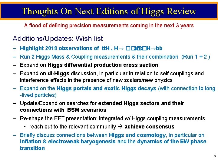 Thoughts On Next Editions of Higgs Review A flood of defining precision measurements coming