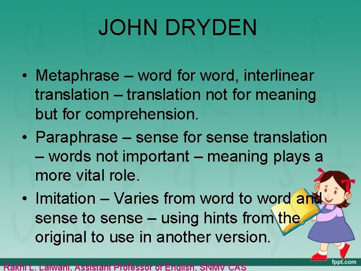 JOHN DRYDEN • Metaphrase – word for word, interlinear translation – translation not for