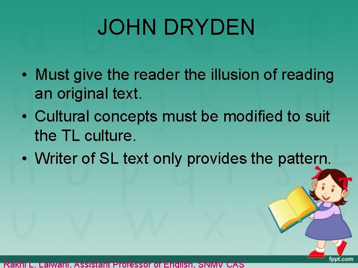 JOHN DRYDEN • Must give the reader the illusion of reading an original text.