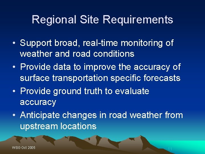 Regional Site Requirements • Support broad, real-time monitoring of weather and road conditions •