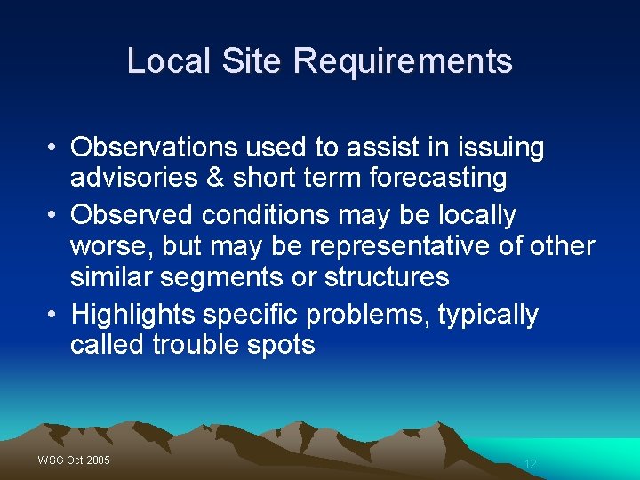 Local Site Requirements • Observations used to assist in issuing advisories & short term