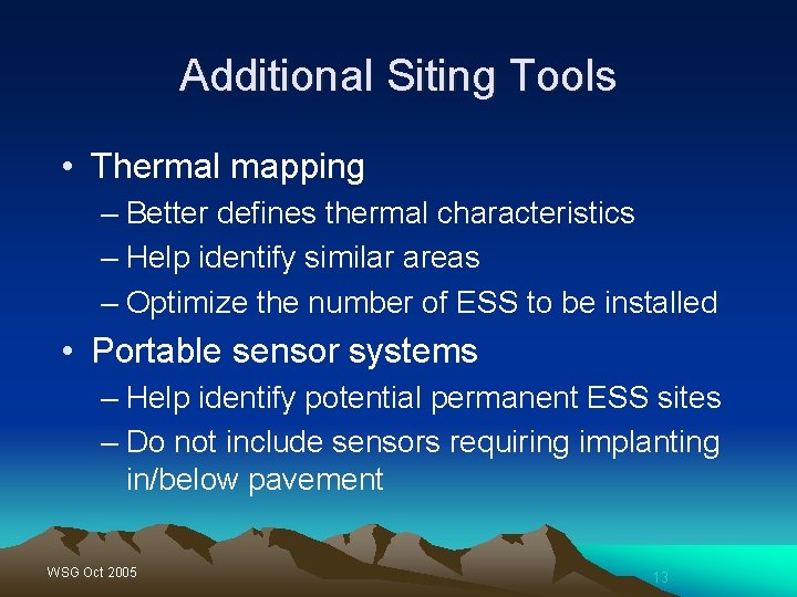 Additional Siting Tools • Thermal mapping – Better defines thermal characteristics – Help identify