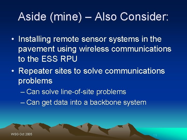 Aside (mine) – Also Consider: • Installing remote sensor systems in the pavement using