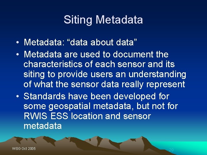 Siting Metadata • Metadata: “data about data” • Metadata are used to document the