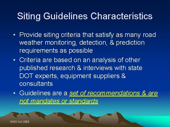 Siting Guidelines Characteristics • Provide siting criteria that satisfy as many road weather monitoring,