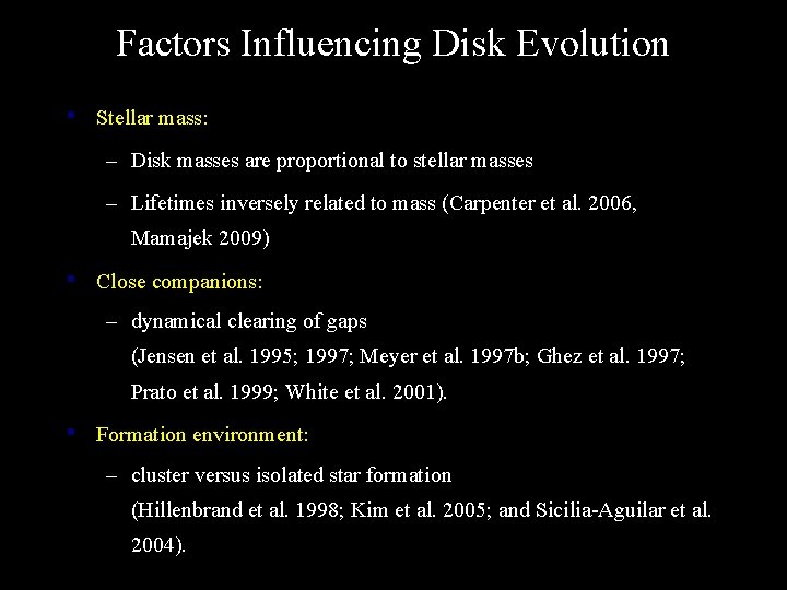 Factors Influencing Disk Evolution • Stellar mass: – Disk masses are proportional to stellar