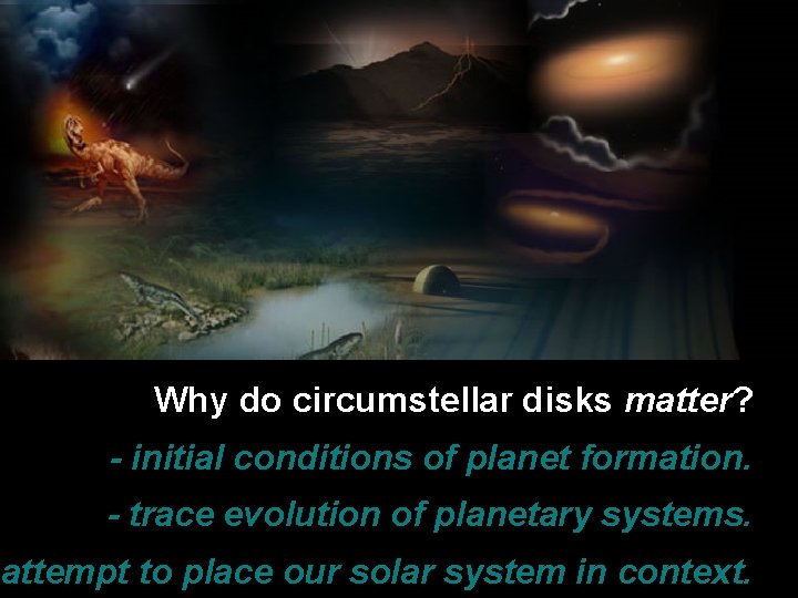 Spitzer Early Release Observations Why do circumstellar disks matter? - initial conditions of planet