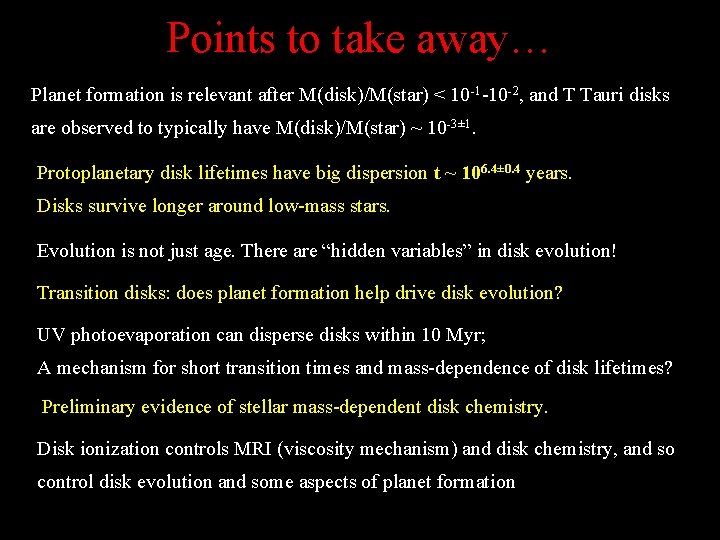 Points to take away… Planet formation is relevant after M(disk)/M(star) < 10 -1 -10