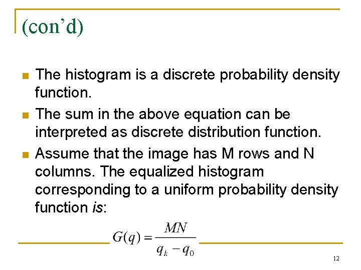 (con’d) n n n The histogram is a discrete probability density function. The sum