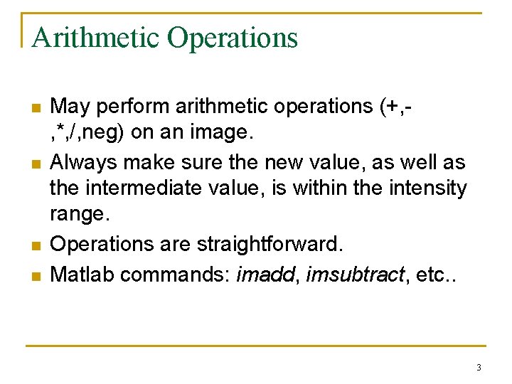 Arithmetic Operations n n May perform arithmetic operations (+, , *, /, neg) on