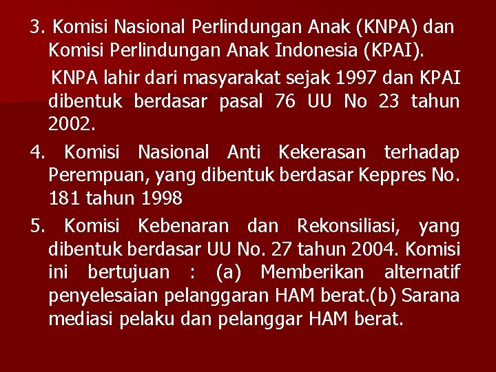 3. Komisi Nasional Perlindungan Anak (KNPA) dan Komisi Perlindungan Anak Indonesia (KPAI). KNPA lahir