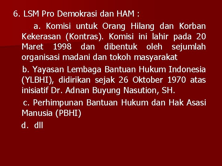 6. LSM Pro Demokrasi dan HAM : a. Komisi untuk Orang Hilang dan Korban