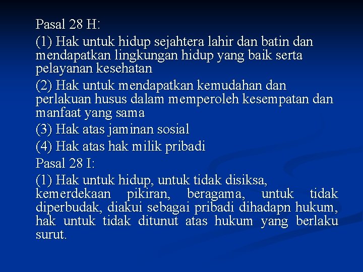 Pasal 28 H: (1) Hak untuk hidup sejahtera lahir dan batin dan mendapatkan lingkungan