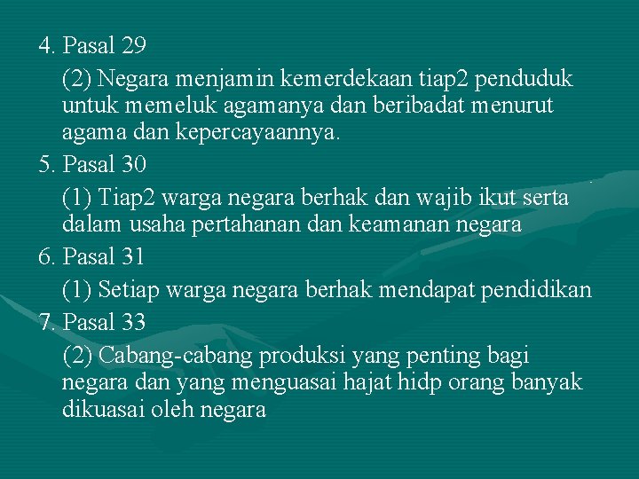 4. Pasal 29 (2) Negara menjamin kemerdekaan tiap 2 penduduk untuk memeluk agamanya dan