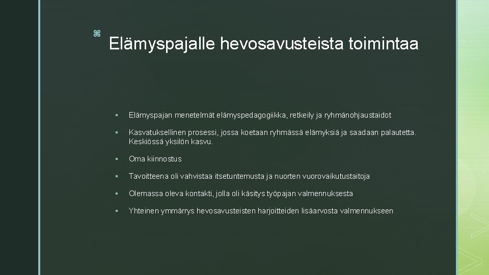 z Elämyspajalle hevosavusteista toimintaa § Elämyspajan menetelmät elämyspedagogiikka, retkeily ja ryhmänohjaustaidot § Kasvatuksellinen prosessi, z Elämyspajalle hevosavusteista toimintaa § Elämyspajan menetelmät elämyspedagogiikka, retkeily ja ryhmänohjaustaidot § Kasvatuksellinen prosessi,