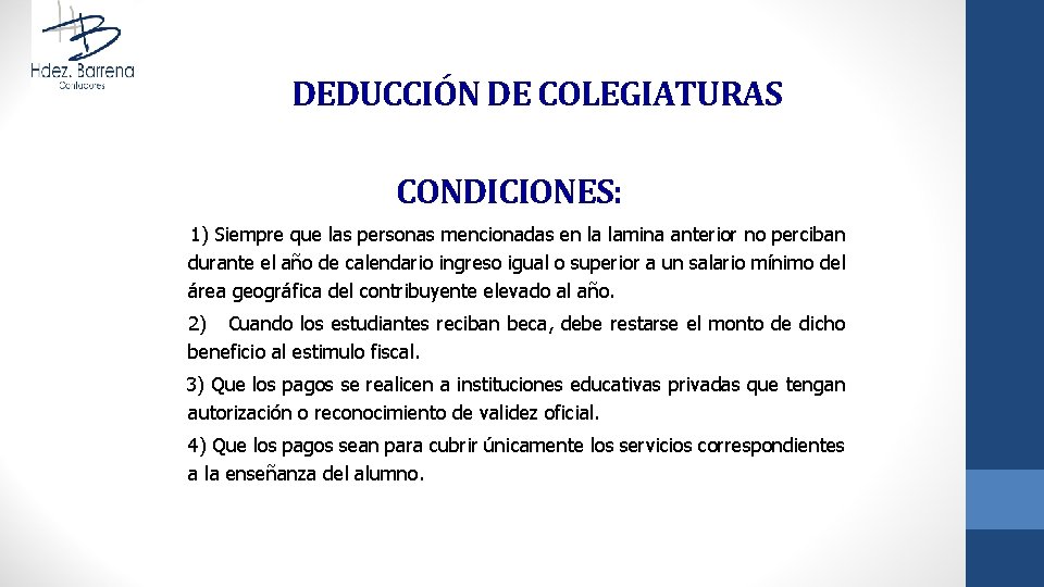 DEDUCCIÓN DE COLEGIATURAS CONDICIONES: 1) Siempre que las personas mencionadas en la lamina anterior