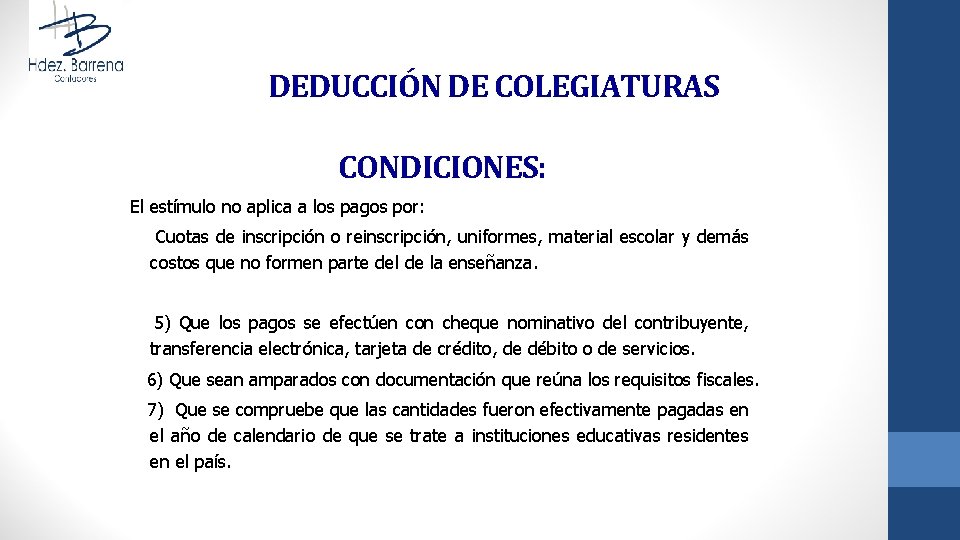 DEDUCCIÓN DE COLEGIATURAS CONDICIONES: El estímulo no aplica a los pagos por: Cuotas de