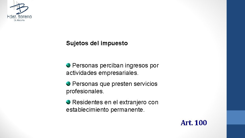 Sujetos del impuesto Personas perciban ingresos por actividades empresariales. Personas que presten servicios profesionales.