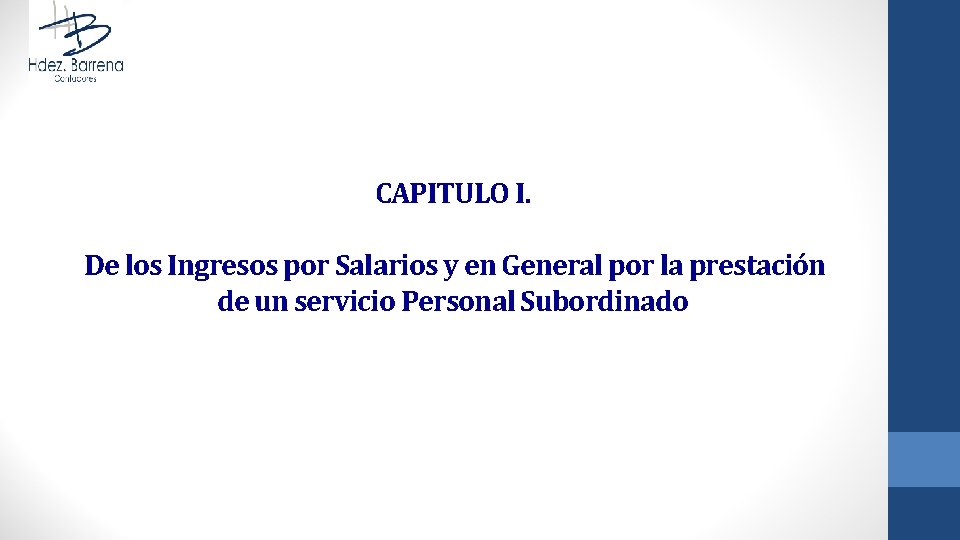 CAPITULO I. De los Ingresos por Salarios y en General por la prestación de