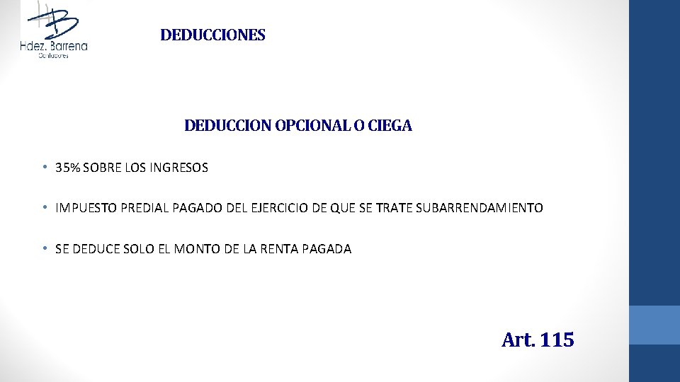 DEDUCCIONES DEDUCCION OPCIONAL O CIEGA • 35% SOBRE LOS INGRESOS • IMPUESTO PREDIAL PAGADO