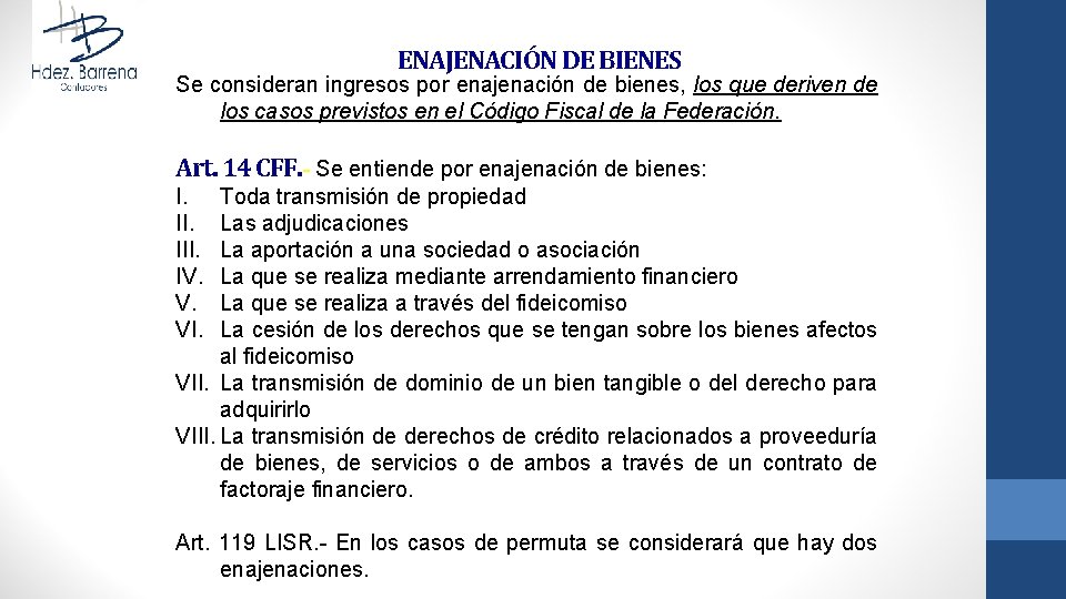 ENAJENACIÓN DE BIENES Se consideran ingresos por enajenación de bienes, los que deriven de