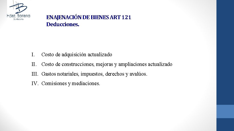 ENAJENACIÓN DE BIENES ART 121 Deducciones. I. Costo de adquisición actualizado II. Costo de