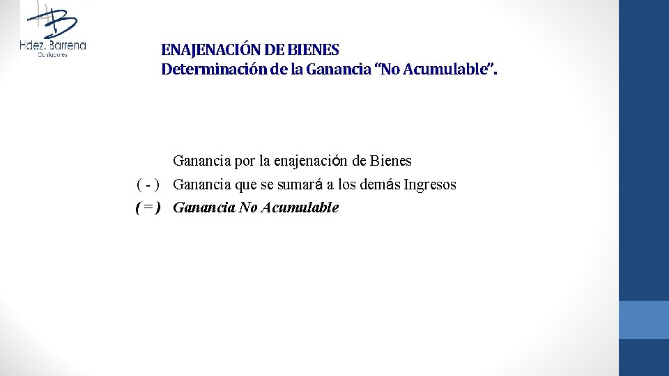 ENAJENACIÓN DE BIENES Determinación de la Ganancia “No Acumulable”. Ganancia por la enajenación de