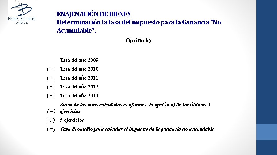 ENAJENACIÓN DE BIENES Determinación la tasa del impuesto para la Ganancia “No Acumulable”. Opción