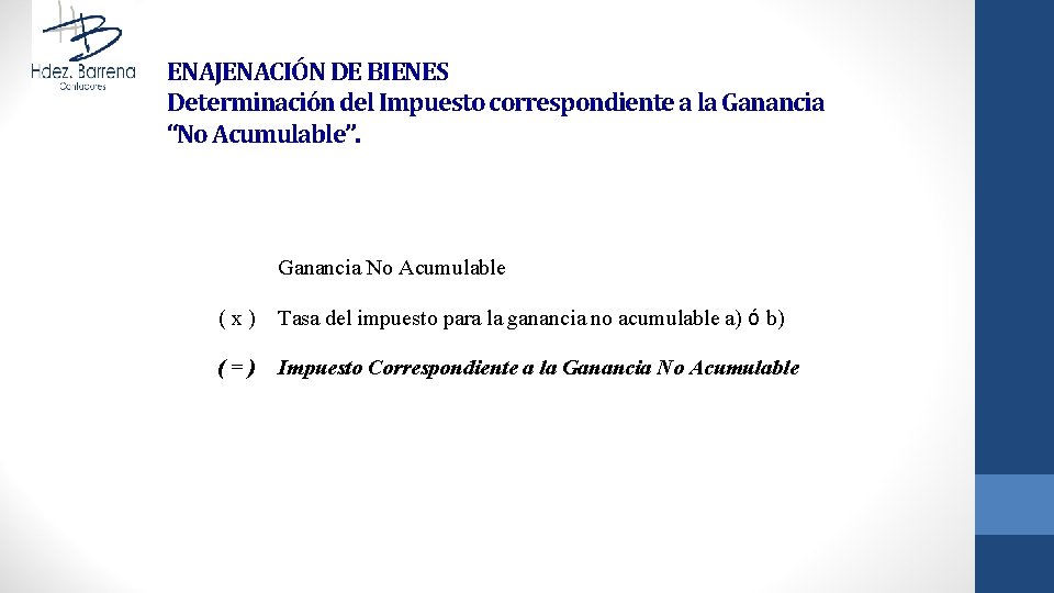 ENAJENACIÓN DE BIENES Determinación del Impuesto correspondiente a la Ganancia “No Acumulable”. Ganancia No