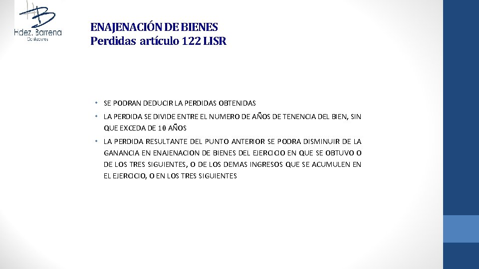 ENAJENACIÓN DE BIENES Perdidas artículo 122 LISR • SE PODRAN DEDUCIR LA PERDIDAS OBTENIDAS