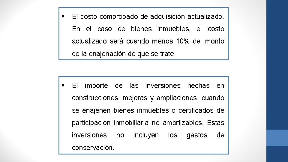 § El costo comprobado de adquisición actualizado. En el caso de bienes inmuebles, el