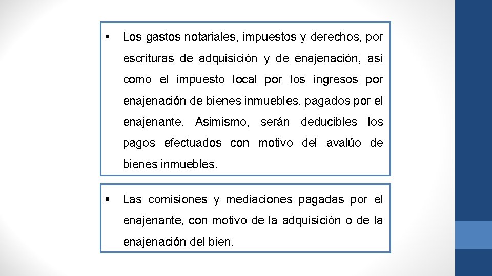 § Los gastos notariales, impuestos y derechos, por escrituras de adquisición y de enajenación,