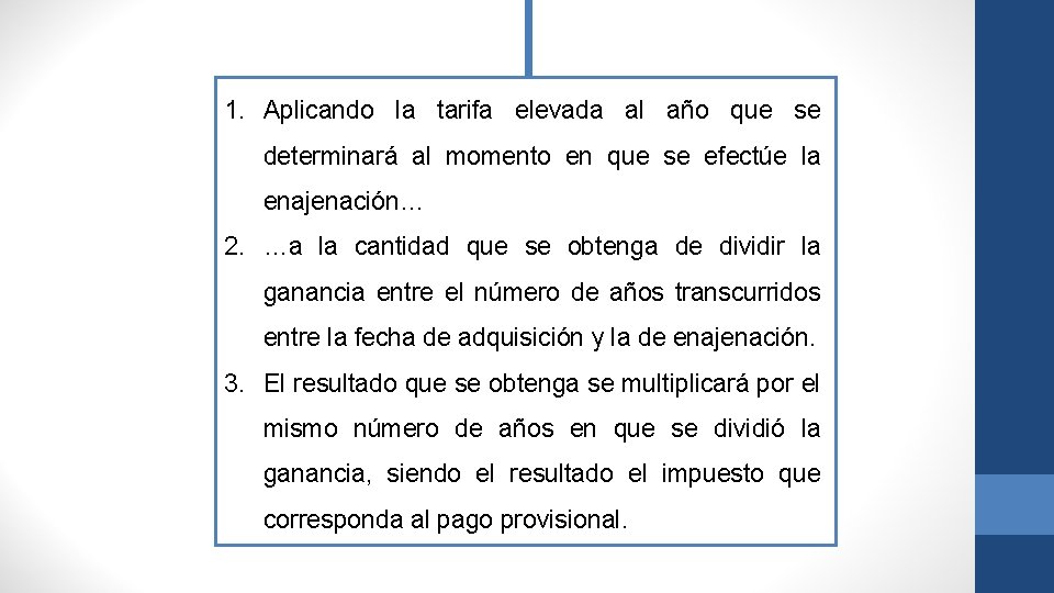 1. Aplicando la tarifa elevada al año que se determinará al momento en que