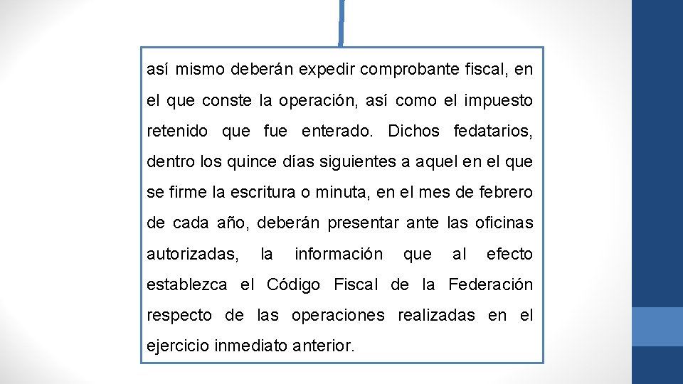 así mismo deberán expedir comprobante fiscal, en el que conste la operación, así como