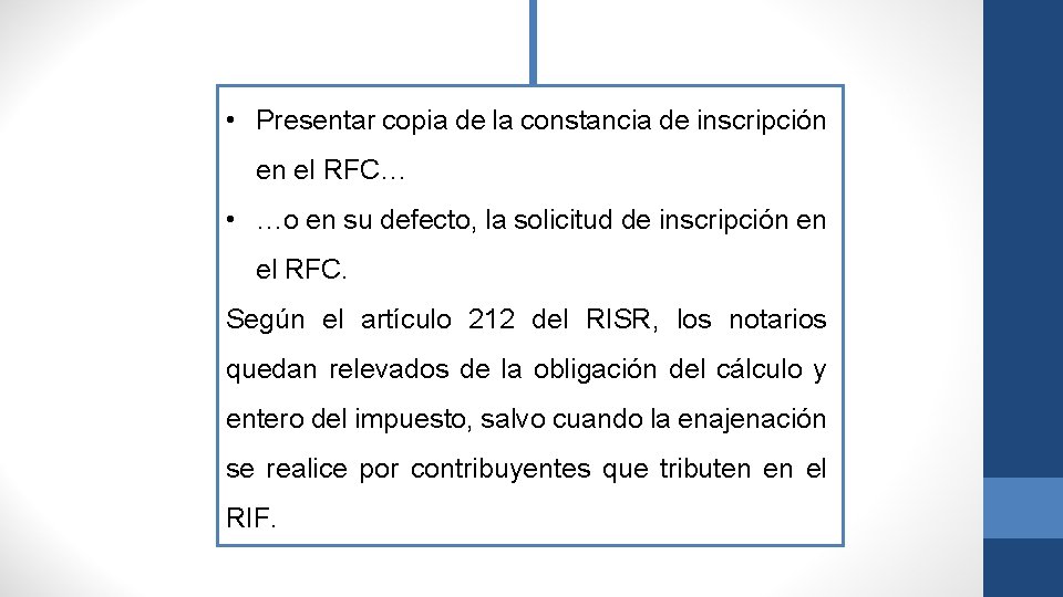  • Presentar copia de la constancia de inscripción en el RFC… • …o