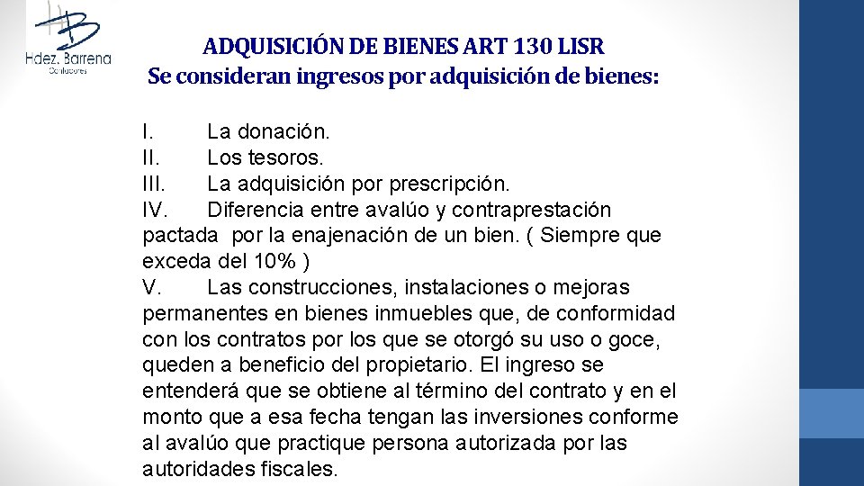 ADQUISICIÓN DE BIENES ART 130 LISR Se consideran ingresos por adquisición de bienes: I.